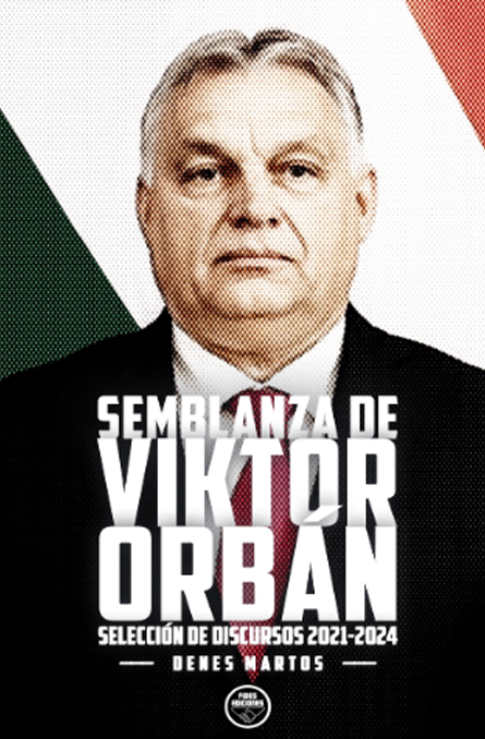 Semblanza de Viktor Orban. Selección de discursos 2021 - 2024
