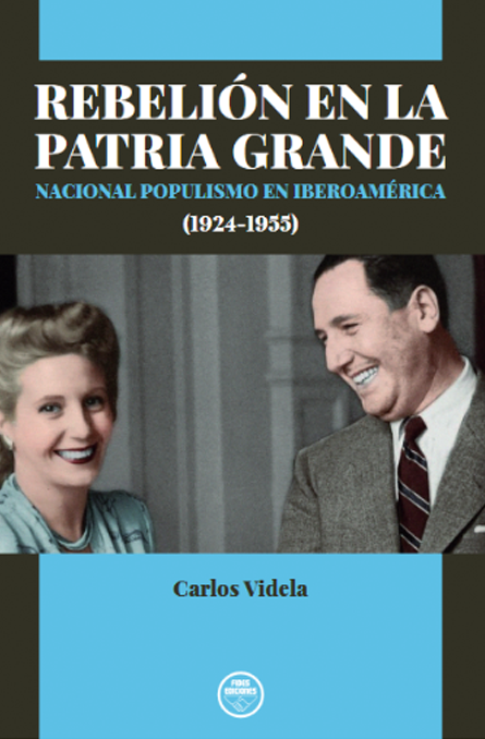 Rebelión en la patria grande. Nacional populismo en Iberoamérica (1924-1955)