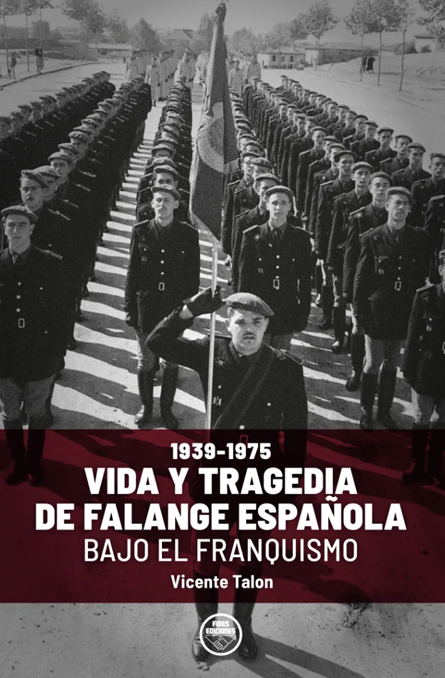 Vida y tragedia de Falange Española bajo el franquismo (1939-1975)