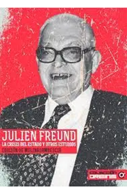 Julien Freund. La crisis del Estado y otros estudios