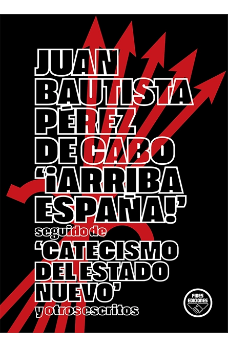 ‘Arriba España’, ‘Catecismo del Estado Nuevo’ y otros escritos
