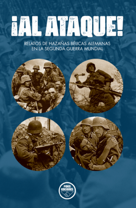 ¡Al ataque! Relatos de hazañas bélicas alemanas en la Segunda Guerra Mundial