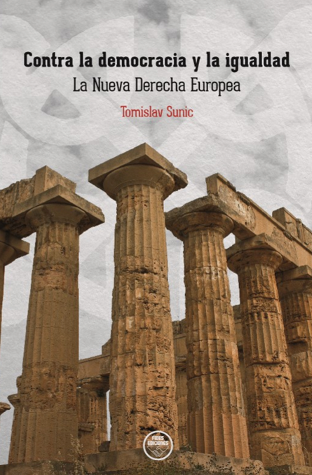 Contra la democracia y la igualdad. La Nueva Derecha Europea