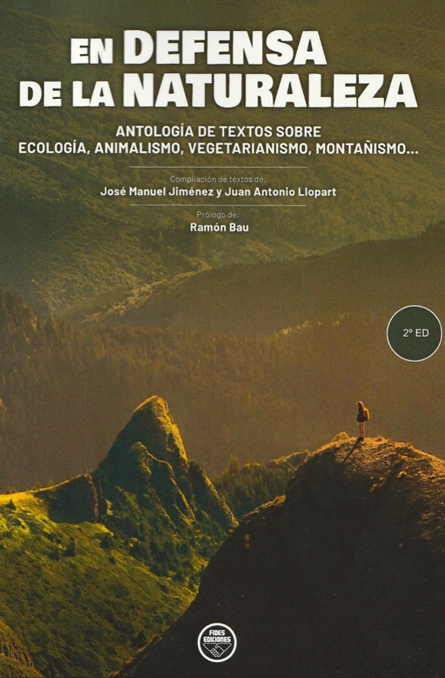 En defensa de la Naturaleza. Antología de textos sobre ecología, animalismo, vegetarianismo, montañismo…