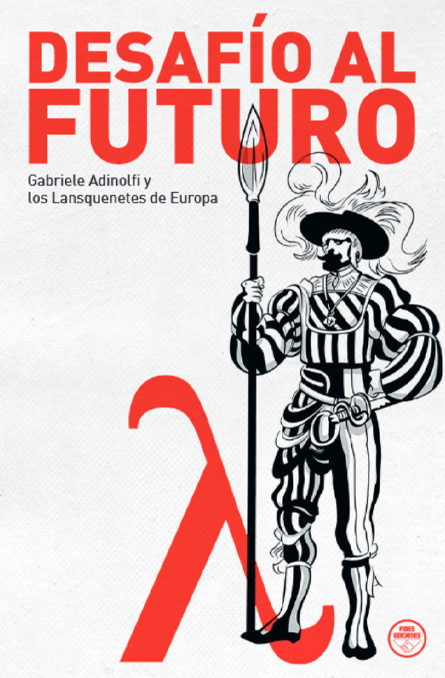 Desafío al futuro. Gabriele Adinolfi y Los Lansquenetes de Europa