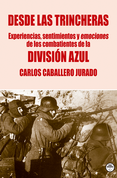 Desde las trincheras. Experiencias, sentimientos y emociones de los combatientes  de la División Azul