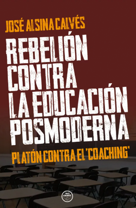 Rebelión contra la educación posmoderna. Platón contra el ¨coaching"