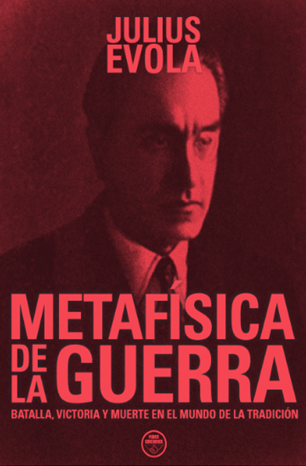 Metafísica de la guerra. Batalla, victoria y muerte en el mundo de la tradición