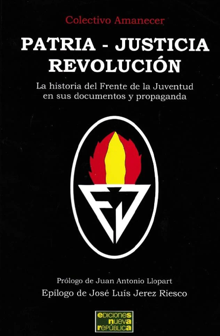Patria, Justicia, Revolución. La historia del Frente de la Juventud en sus documentos y propaganda