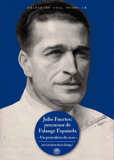 Julio Fuertes: precursor de Falange Española. Un periodista de raza