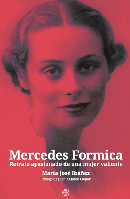 Mercedes Formica. Retrato apasionado de una mujer valiente