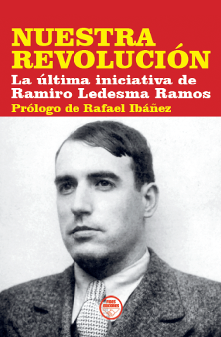 Nuestra Revolución. La última iniciativa de Ramiro Ledesma Ramos