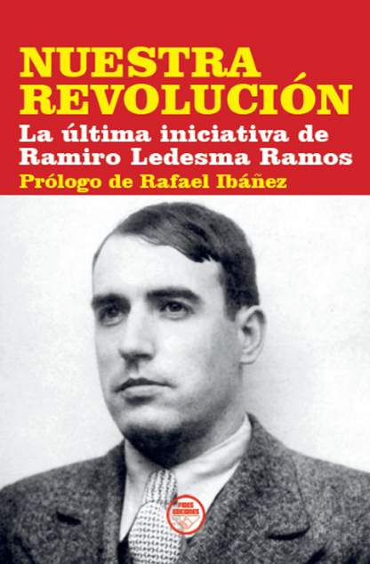Nuestra Revolución. La última iniciativa de Ramiro Ledesma Ramos