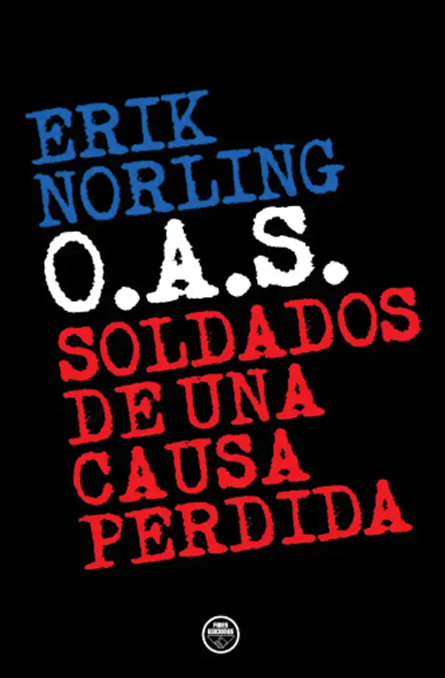 O.A.S. Soldados de una causa perdida