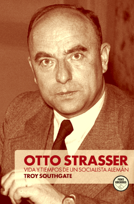 Otto Strasser. Vida y tiempos de un socialista alemán