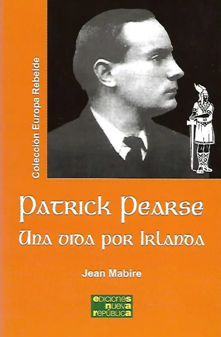 Patrick Pearse, una vida por Irlanda