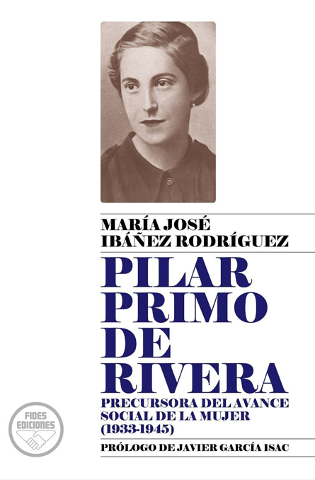 Pilar Primo de Rivera. Precursora del avance social de la mujer