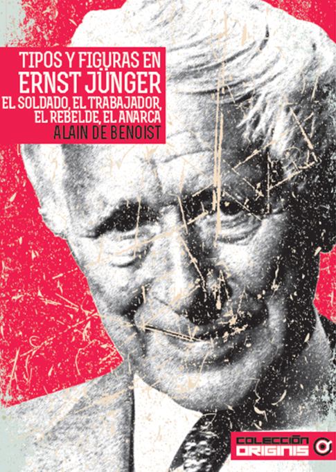 Tipos y figuras en Ernst Jünger. El soldado, el trabajador, el rebelde, el anarca.