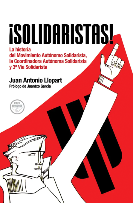 ¡Solidaristas! La historia del Movimiento Autónomo Solidarista, la Coordinadora Autónoma Solidarista y 3ª Vía Solidarista
