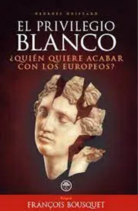 El privilegio blanco. ¿Quién quiere acabar con los europeos?
