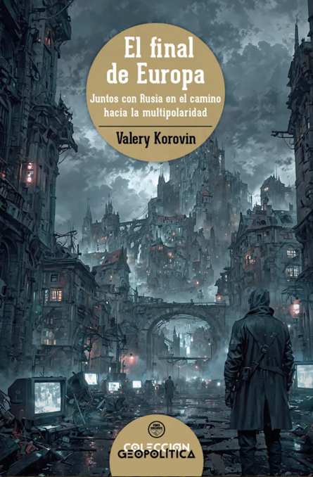 El final de Europa. Juntos con Rusia en el camino hacia la multipolaridad