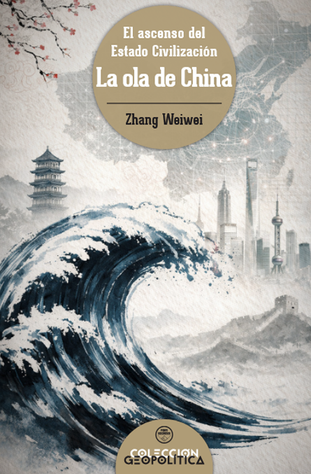 La ola de China. El ascenso del Estado Civilización