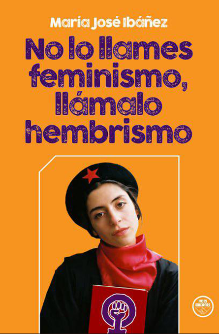 No lo llames feminismo, llámalo hembrismo
