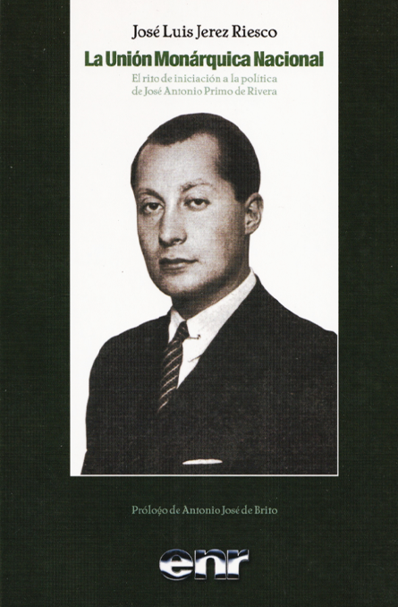 La Unión Monárquica Nacional. El rito de iniciación a la política de José Antonio Primo de Rivera